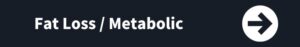Fat Loss / Metabolic
