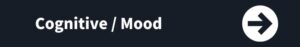 Cognitive / Mood